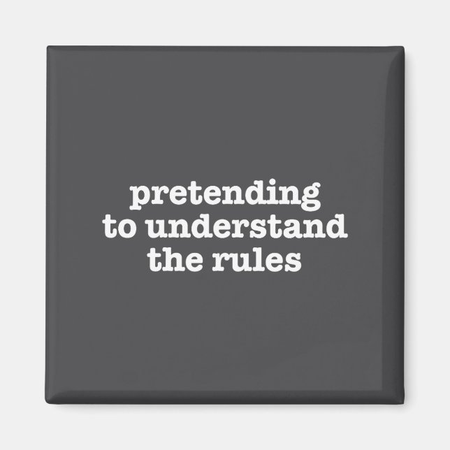 Íman Pretending To Understand The Rules Funny Board Gam (Frente)
