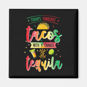Íman Previsão de Hoje Tacos Com Chance De Tequila Cin