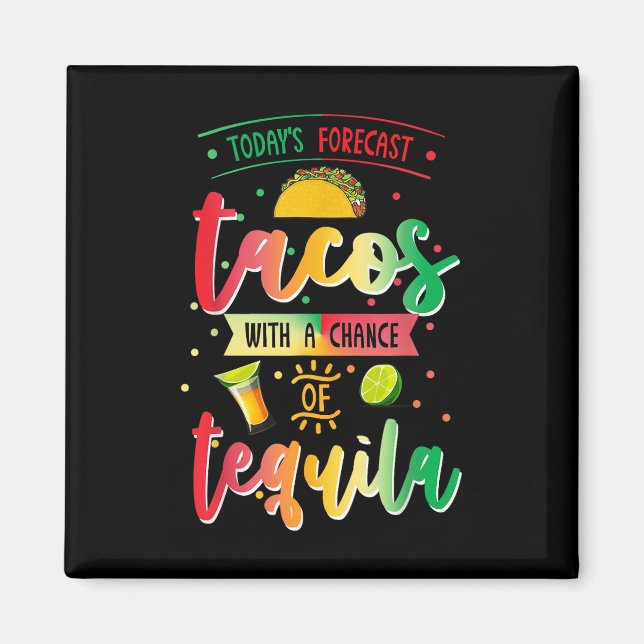 Íman Previsão de Hoje Tacos Com Chance De Tequila Cin (Frente)