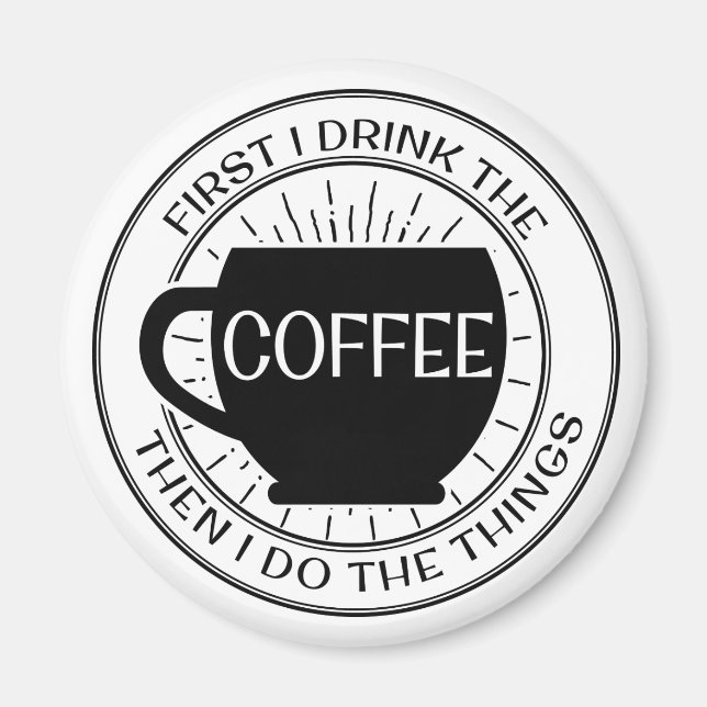 Íman Primeiro bebo café e depois faço coisas, Magnet (Frente)