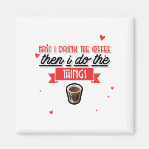 Íman Primeiro Eu Bebo O Café