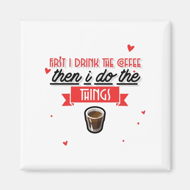 Íman Primeiro Eu Bebo O Café (Frente)