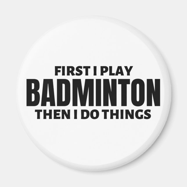 Íman Primeiro eu toco badminton. Então faço coisas (Frente)