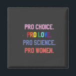 Íman Pró-escolha Pro-Life Pro-Science Pro-Women<br><div class="desc">eminismo,  direitos das mulheres,  LGBTQ ,  direitos reprodutivos,  ativismo,  diversidade,  inclusão,  movimento progressivo,  justiça social,  igualdade</div>