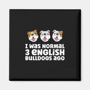Íman Proprietário Do Bulldog Eu Era Normal 3 Bulldog In
