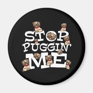 Íman Pug Dog Stop Bugging Me - Engraçada Cotação Pun