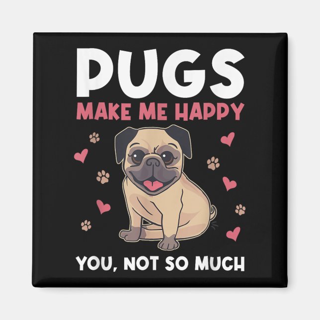 Íman Pugs Make Me Happy You Not So Much Funny Pug Dog M (Frente)