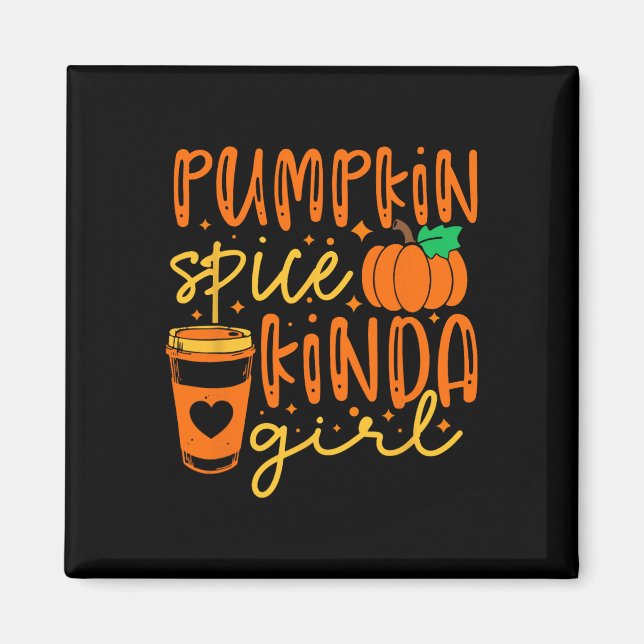 Íman Pumpkin Spice Kinda Girl Fall Season Mulheres (Frente)