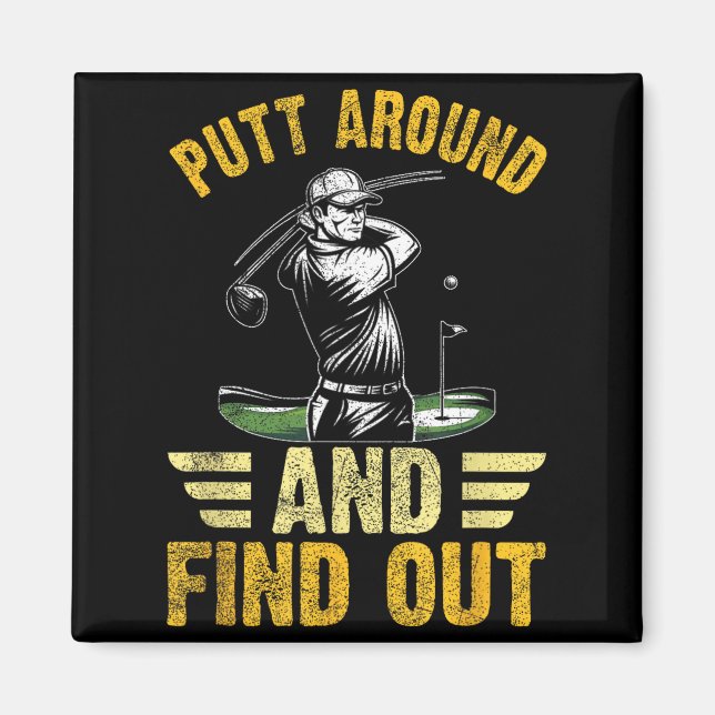 Íman Putt Around And Find Out Funny Golf Quote  (Frente)
