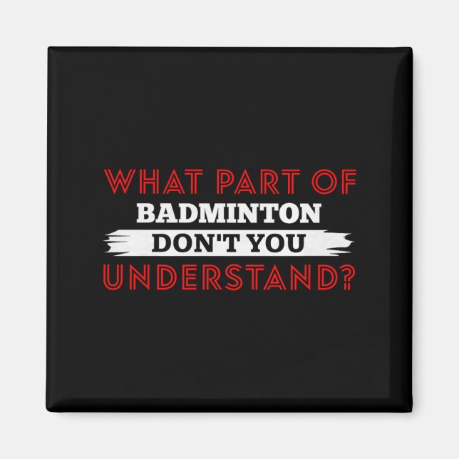 Íman Qual Parte do Badminton Você Não Entende Premium (Frente)