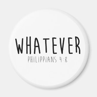 Íman Qualquer que seja o Philippians 4:8 Round Magnet