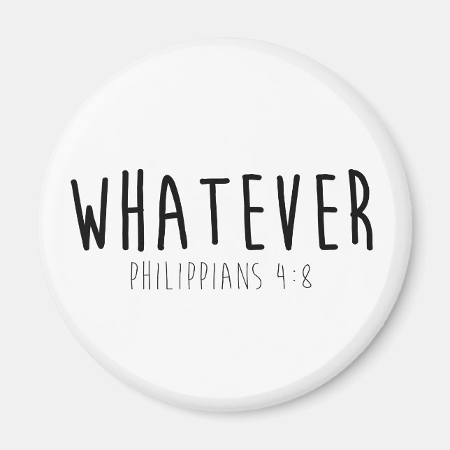 Íman Qualquer que seja o Philippians 4:8 Round Magnet (Frente)