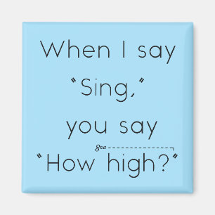 Íman Quando Eu Digo "Cante" Você Diz "Quão Alto?" Azul
