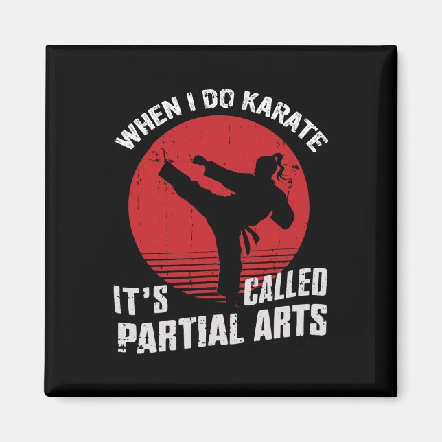 Íman Quando Eu Faço Karate É Chamado Artes Parciais 11  (Frente)