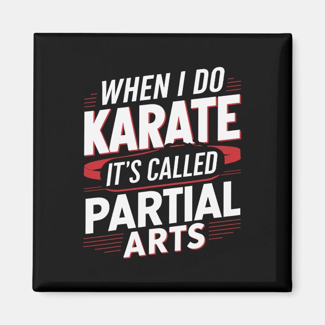 Íman Quando Eu Faço Karate É Chamado Artes Parciais 6  (Frente)