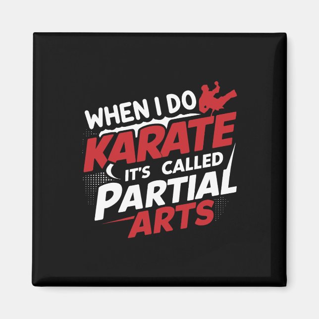 Íman Quando Eu Faço Karate É Chamado Artes Parciais 9  (Frente)