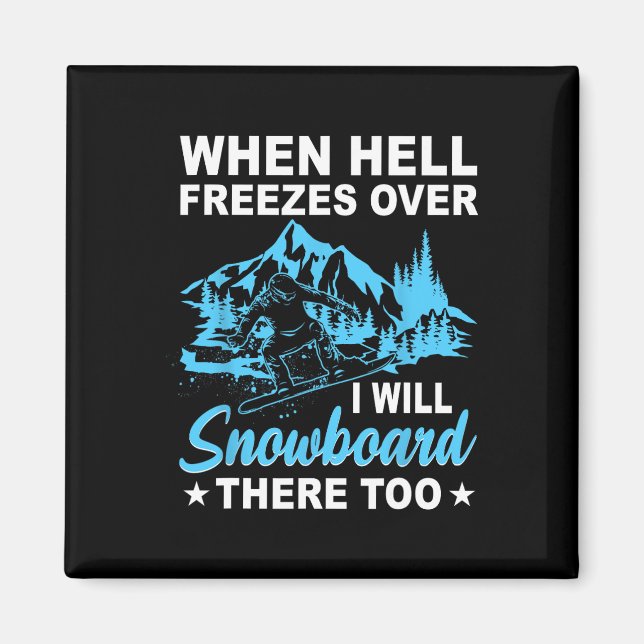 Íman Quando O Inferno Congelar Eu Também Vou Snowboard  (Frente)