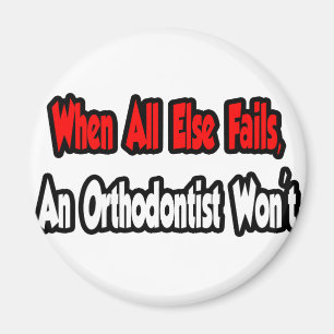 Íman Quando tudo o resto falhar, um ortodontista não