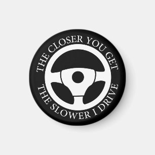 Íman Quanto Mais Perto Você Fica Mais Lento Eu Dirigind