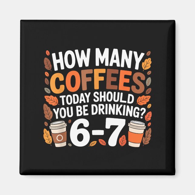 Íman Quantos Cafés Hoje Funny 67 Meme Para Amantes de C (Frente)