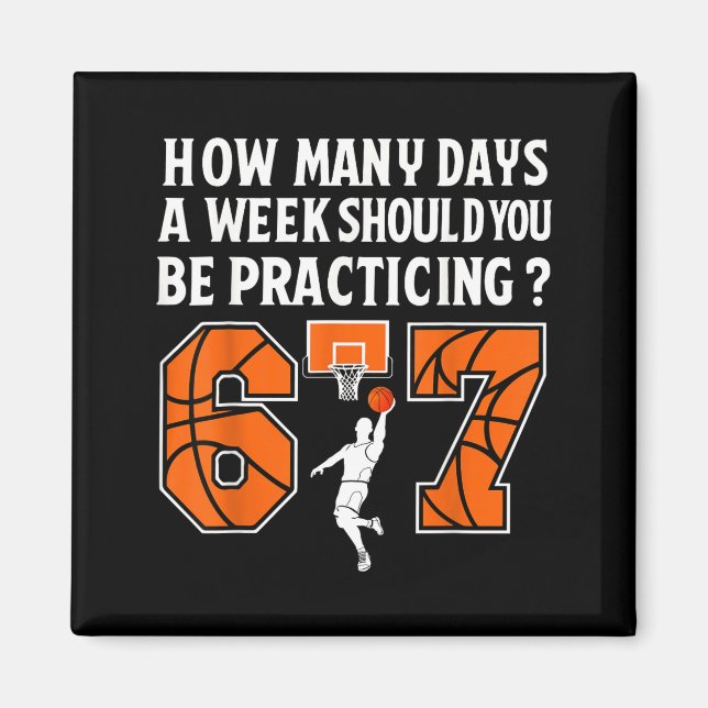 Íman Quantos Dias Engraçado 67 Meme Basquetebol Pratica (Frente)