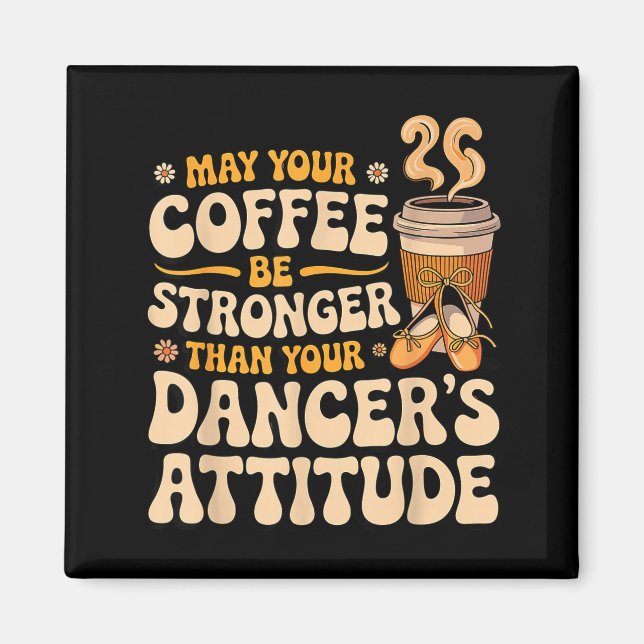 Íman Que o café seja mais forte do que a atitude da dan (Frente)