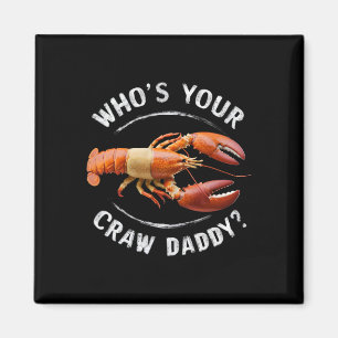 Íman Quem é o seu Crawdaddy Pai Engraçado Crawfish Boil