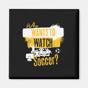 Íman Quem Quer Assistir Futebol Design Divertido Fã de