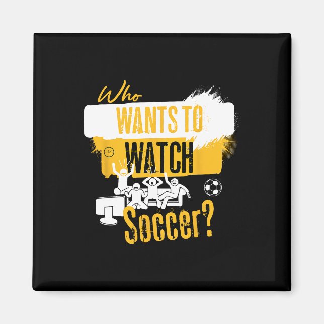 Íman Quem Quer Assistir Futebol Design Divertido Fã de  (Frente)