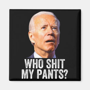 Íman Quem São Minhas Calças - Anti Joe Biden Camiseta -