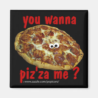 Íman "quer me piz'za?" humorística Magnet