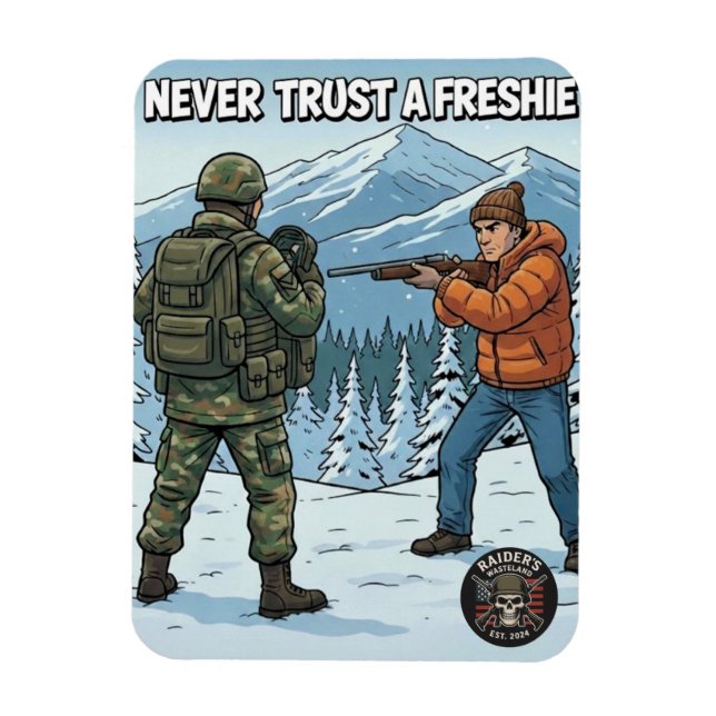 Íman Raider’s Wasteland Never Trust A Freshie Magnet (Vertical)