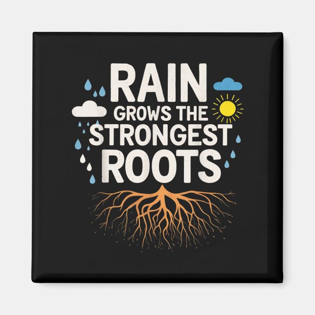 Íman Rain Grows The Strongest Roots Resilience Motivati (Frente)