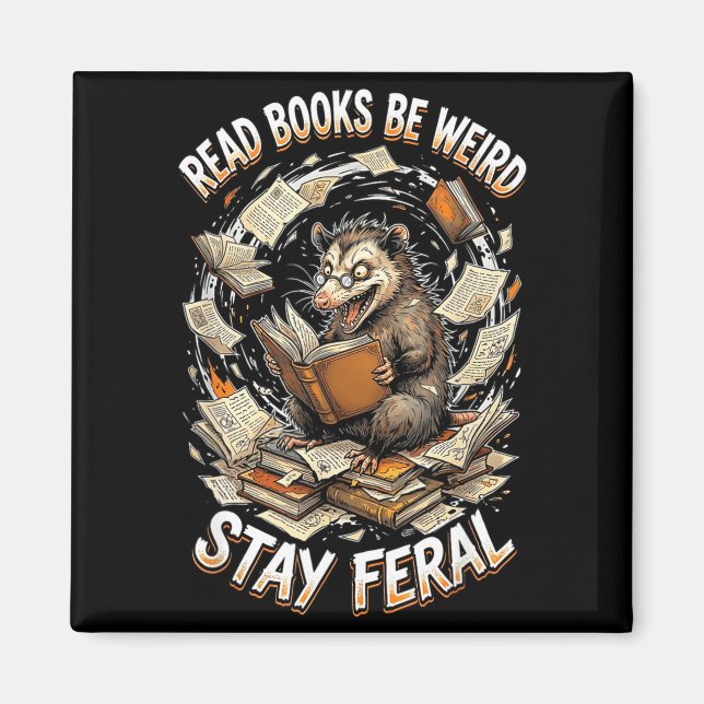 Íman Read books be weird stay feral funny opossum (Frente)
