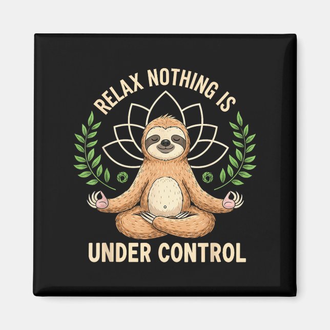 Íman Relax Nothing Is Under Control Funny Quote Sloth Y (Frente)