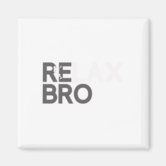 Íman Relaxe Bro Funny Lacrosse Player Lax Lover Piada T (Frente)