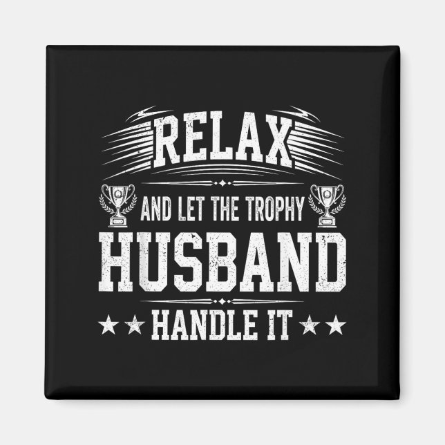 Íman Relaxe e Deixe o Marido Troféu Lidar com Isso (Frente)
