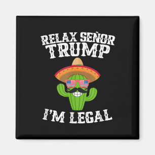 Íman Relaxe Senor Trump - Im Legal - Cinco De Mayo 2025