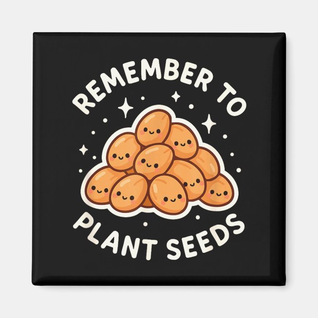 Íman Remember To Plant Seeds Gardening Theme Cute  (Frente)