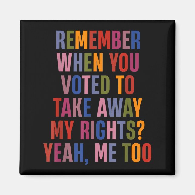 Íman Remember When You Voted To Take Away My Rights Me  (Frente)
