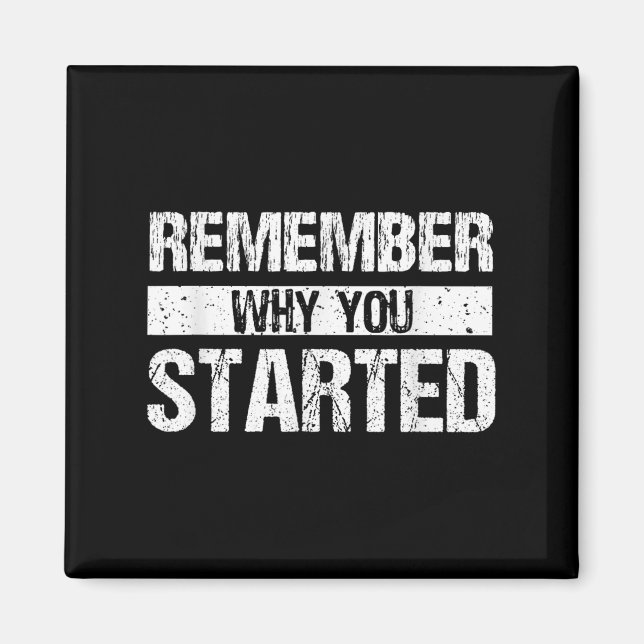Íman Remember Why You Started - Distressed - Motivation (Frente)