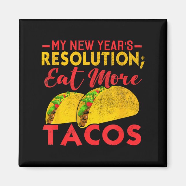 Íman Resolution Eat More Tacos Funny New Year Holiday  (Frente)