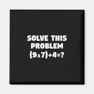 Íman Resolva Este Problema (9x7)+4=67 Divertido Profess
