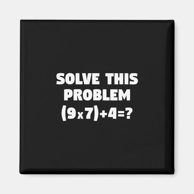 Íman Resolva Este Problema (9x7)+4=67 Divertido Profess (Frente)