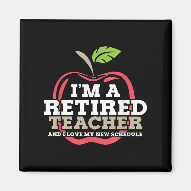 Íman Retired Teacher I Love My New Schedule Funny Quote (Frente)
