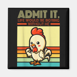 Íman Retro chicken admit life would be boring without