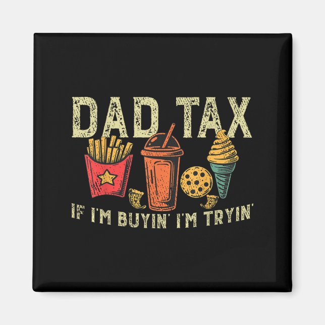 Íman Retro Dad Tax If I'm Buyin' I'm Tryin' Funny Fathe (Frente)