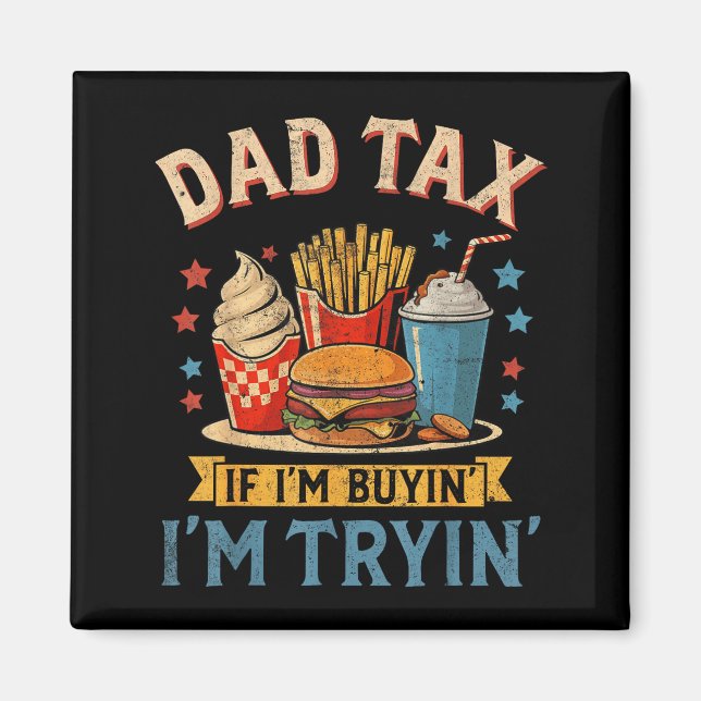 Íman Retro Dad Tax If I'm Buyin' I'm Tryin' Funny Fathe (Frente)