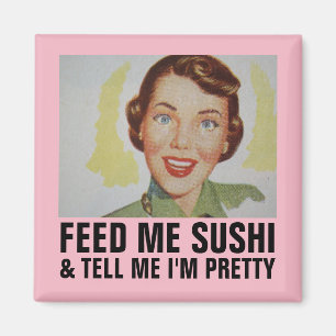 Íman Retro-dona-de-casa Engraçado, me alimenta de SUSHI