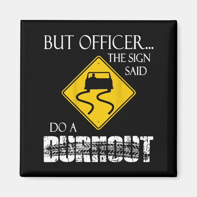 Íman Retro Funny But Officer The Sign Said Do A Burnout (Frente)